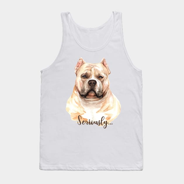 Seriously... Tank Top by MadebyTigger